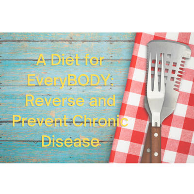 a diet for everybody: reverse and prevent chronic disease